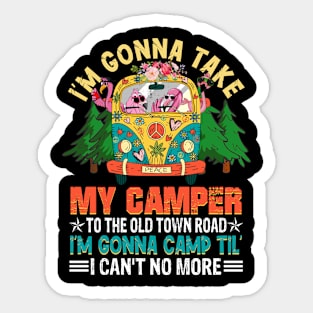 I_m Gonna Camp Til_ I Can_t No More Sticker